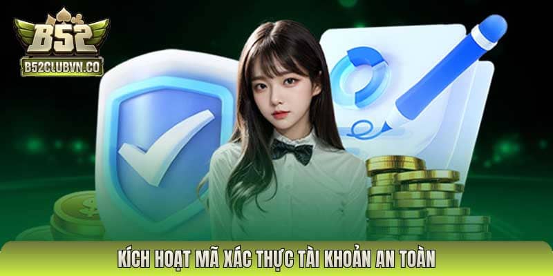 Kích hoạt mã xác thực tài khoản an toàn